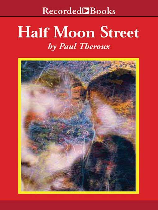 Title details for Half Moon Street by Paul Theroux - Wait list